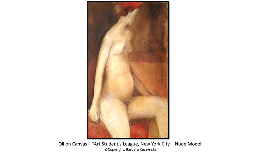 Oil On Canvas – “Art Student’s League, New York City – Nude Model”   Copyright. Barbara Kuczynska.