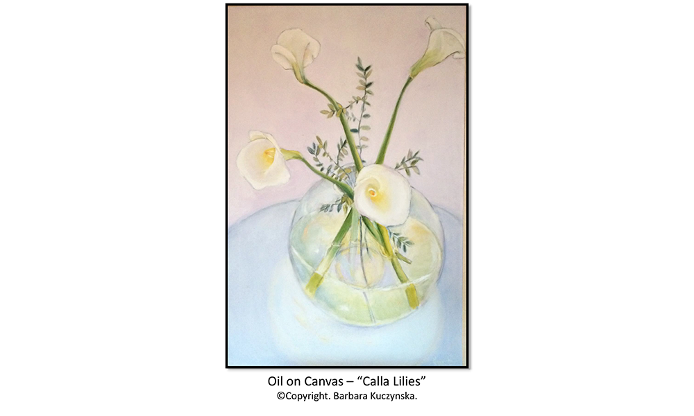 Oil On Canvas – “Calla Lilies”   Copyright.  Barbara Kuczynska.