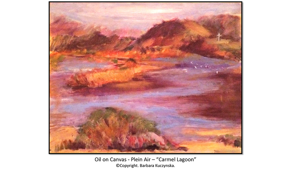 Oil On Canvas   Plein Air – “Carmel Lagoon”   Copyright   Barbara Kuczynska