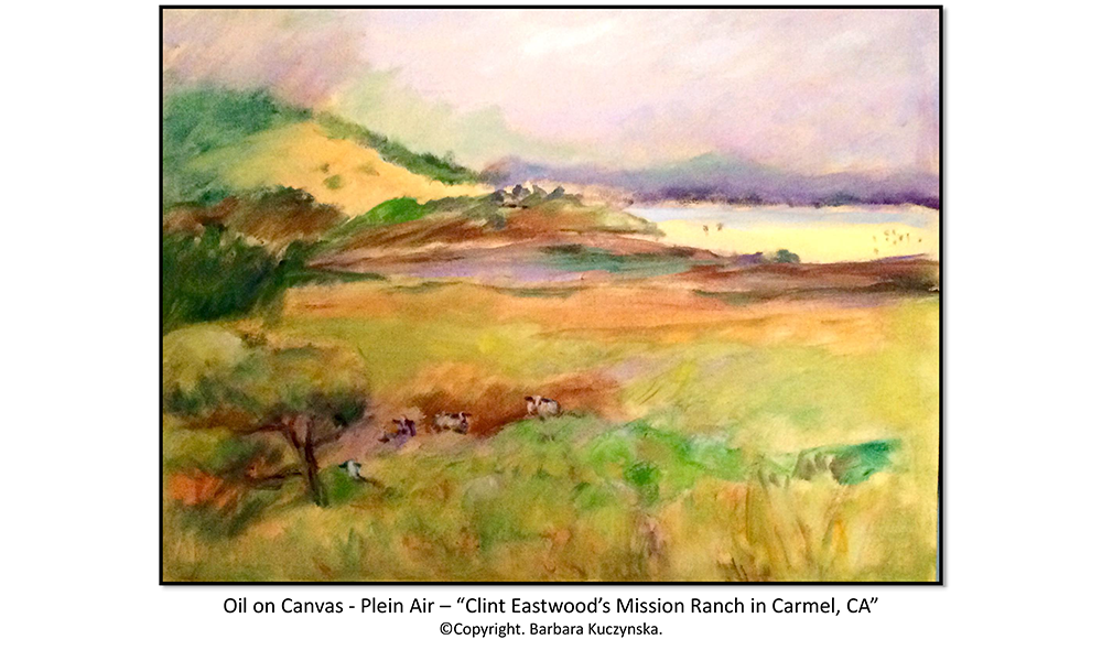 Oil On Canvas   Plein Air – “Clint Eastwood’s Mission Ranch In Carmel, CA”   Copyright. Barbara Kuczynska.